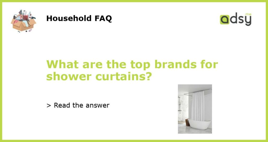 What are the top brands for shower curtains featured