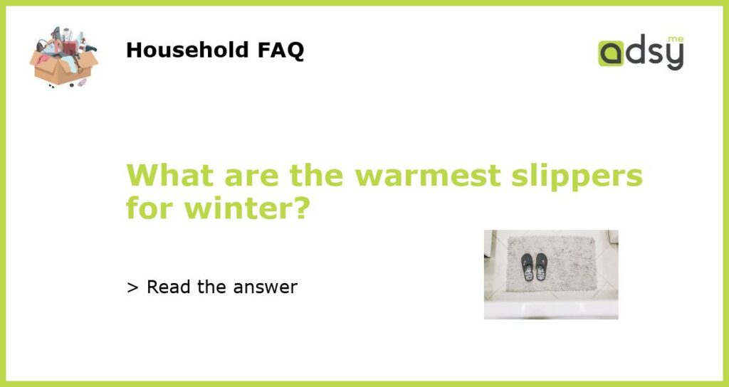What are the warmest slippers for winter featured