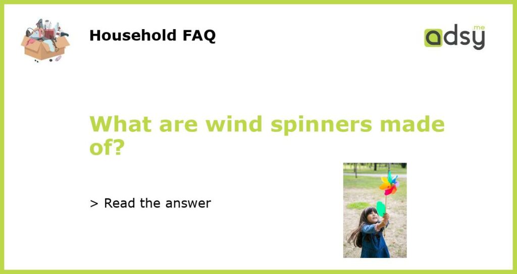 What are wind spinners made of featured