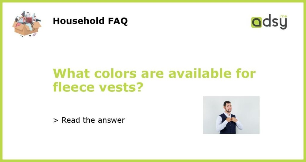What colors are available for fleece vests featured