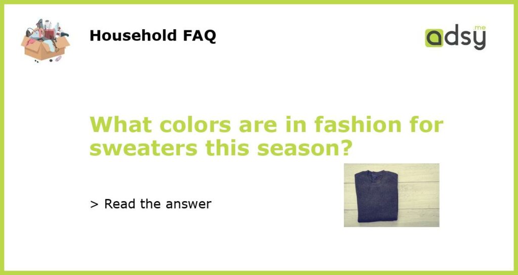 What colors are in fashion for sweaters this season featured