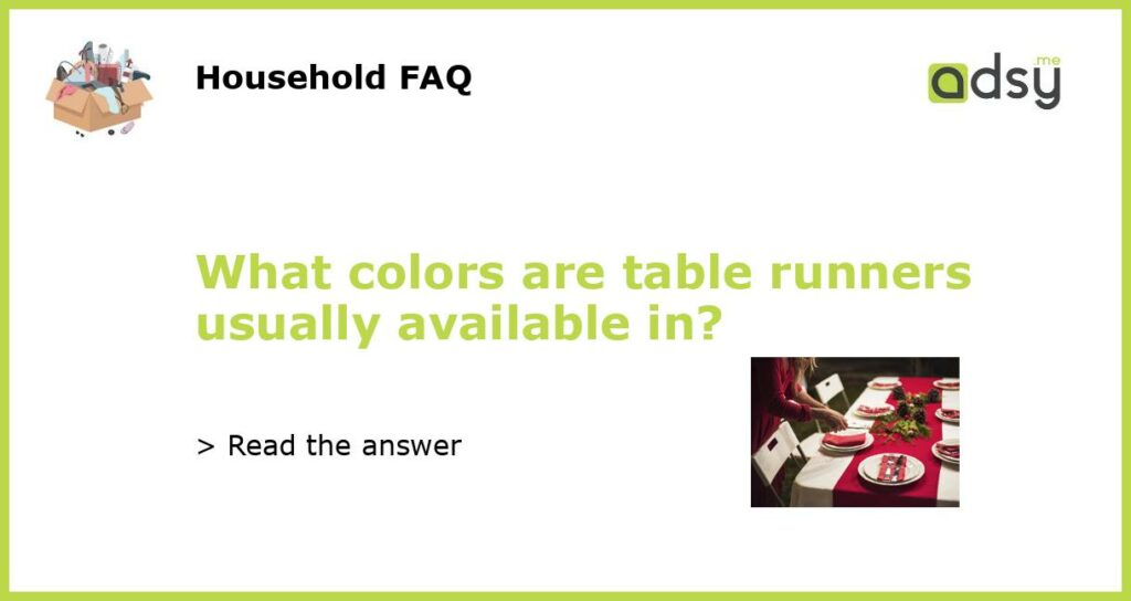 What colors are table runners usually available in featured