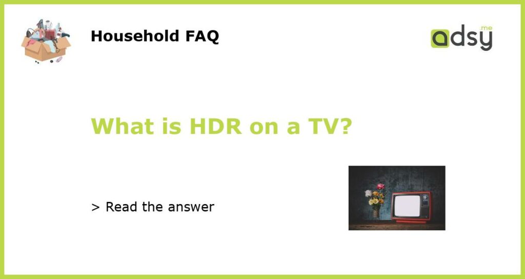 What is HDR on a TV featured