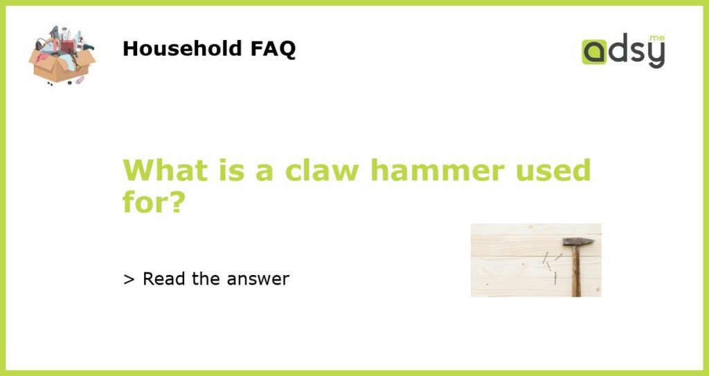 What is a claw hammer used for featured