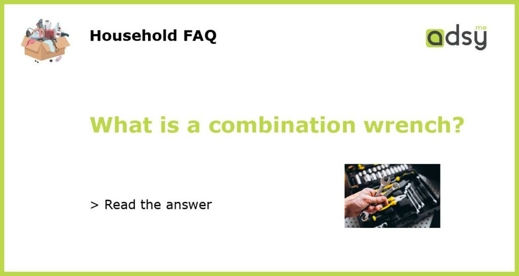 What is a combination wrench featured