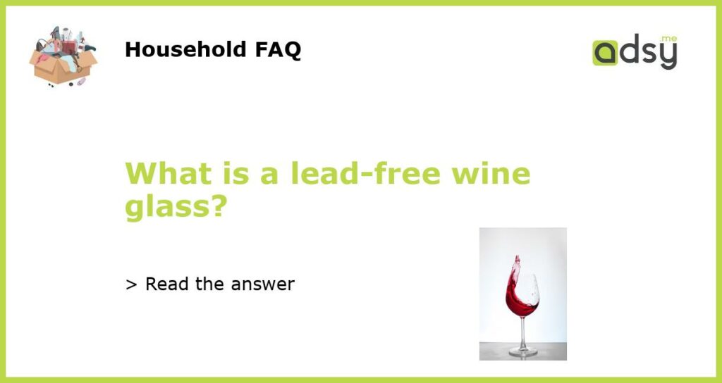 What is a lead free wine glass featured