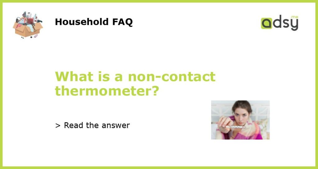 What is a non-contact thermometer?