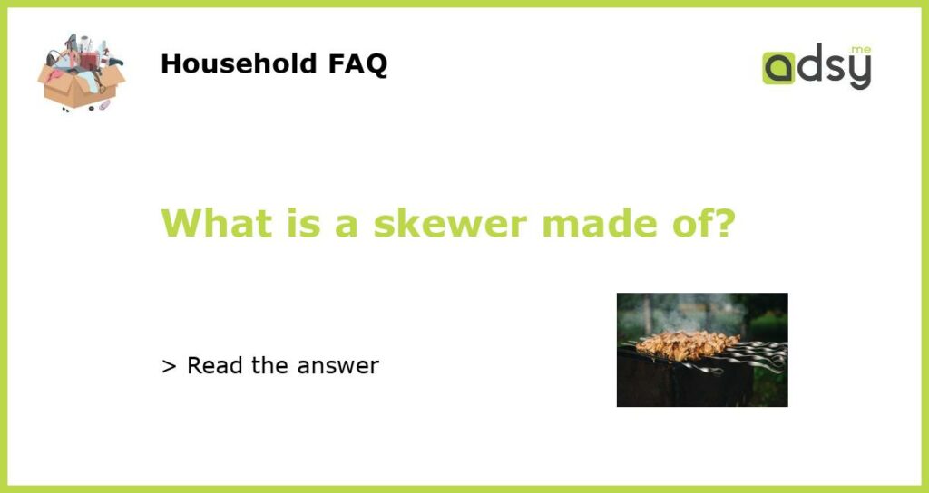 What is a skewer made of featured