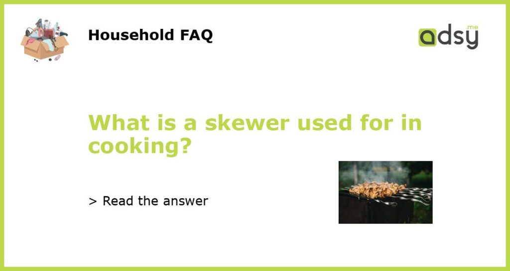 What is a skewer used for in cooking featured