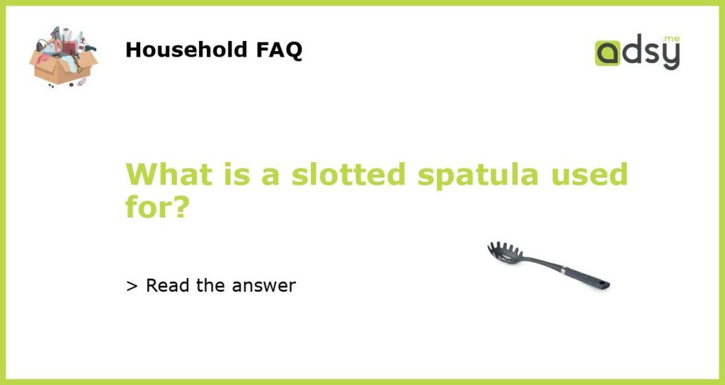 What is a slotted spatula used for featured