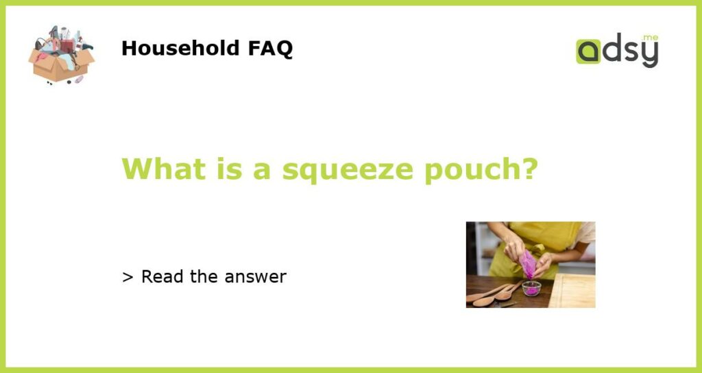 What is a squeeze pouch featured
