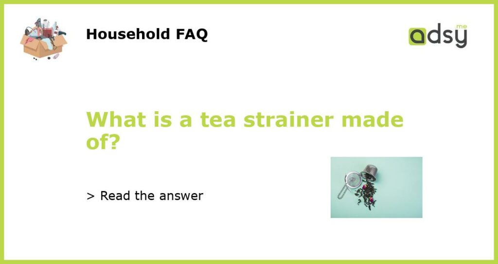 What is a tea strainer made of featured