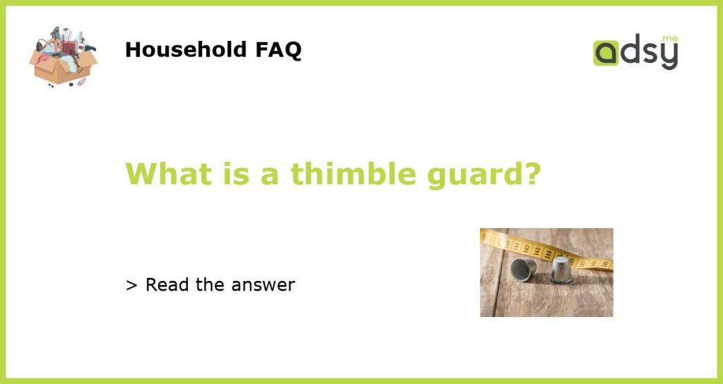What is a thimble guard featured