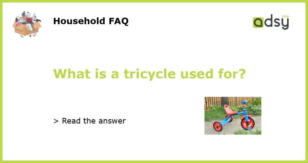What is a tricycle used for featured