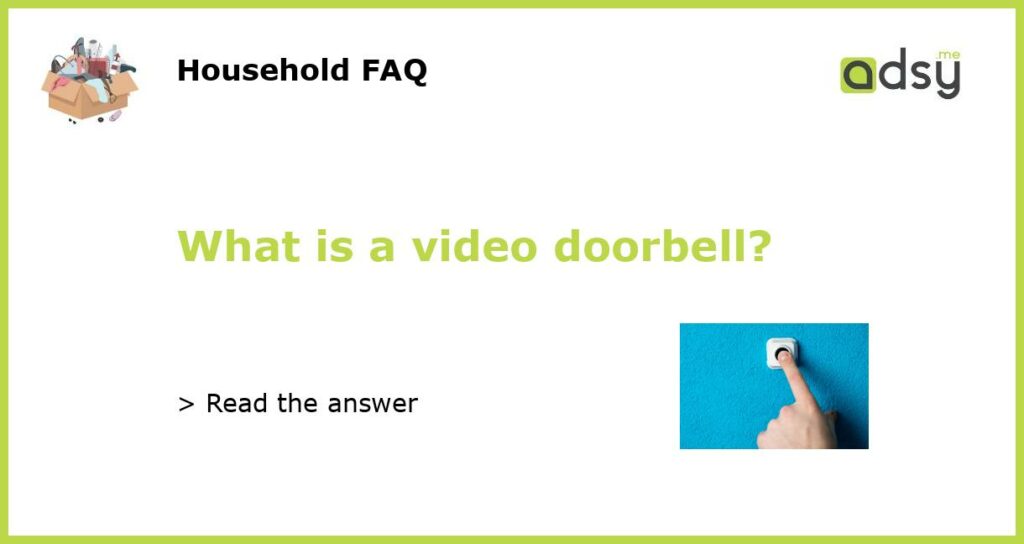 What is a video doorbell featured