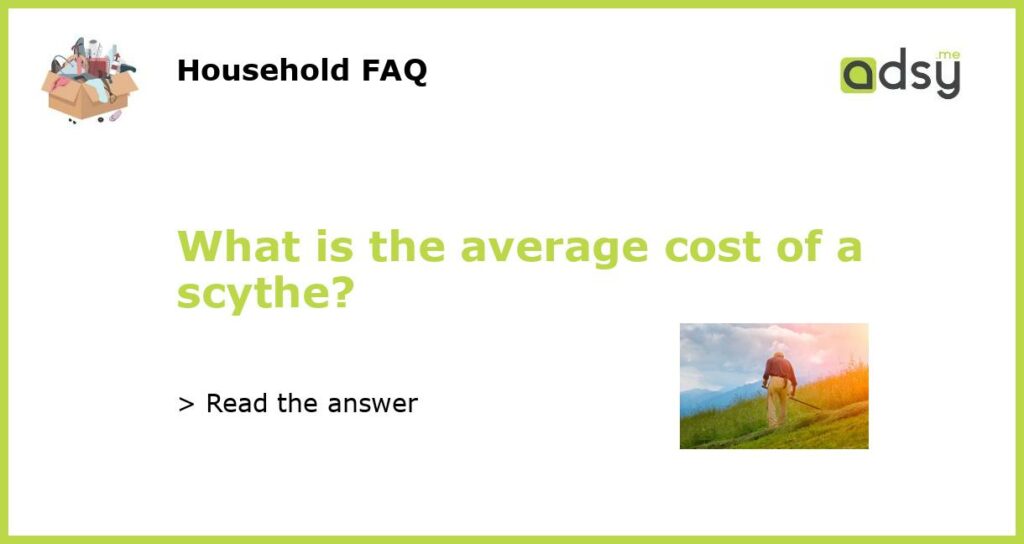 What is the average cost of a scythe featured