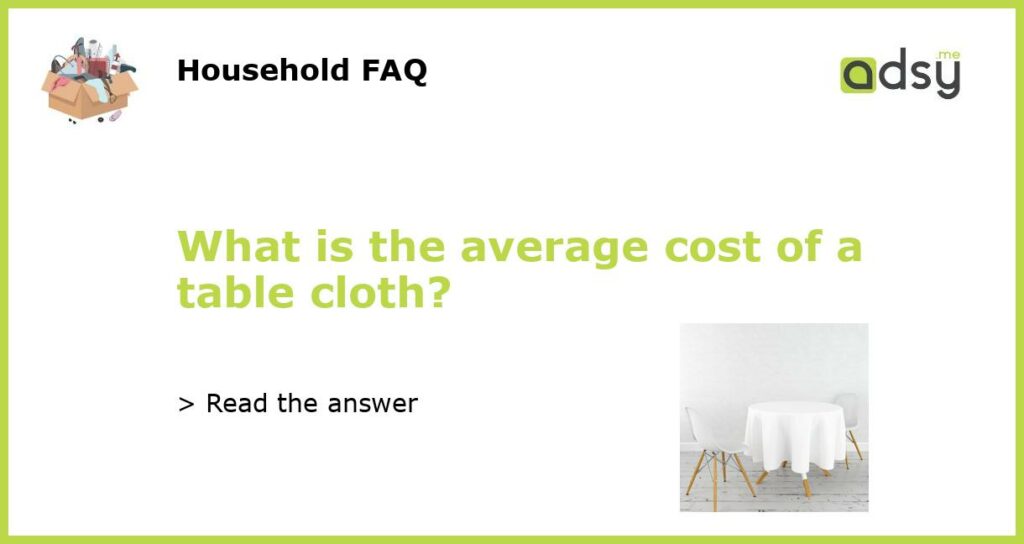 What is the average cost of a table cloth featured