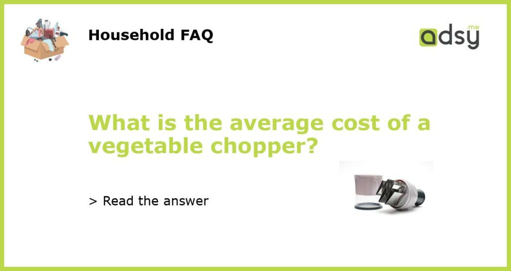 What is the average cost of a vegetable chopper featured