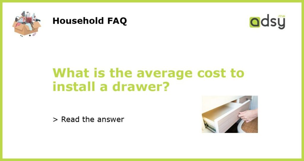 What is the average cost to install a drawer featured