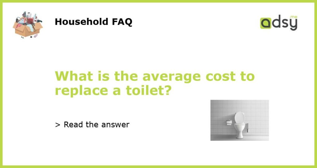 What is the average cost to replace a toilet featured