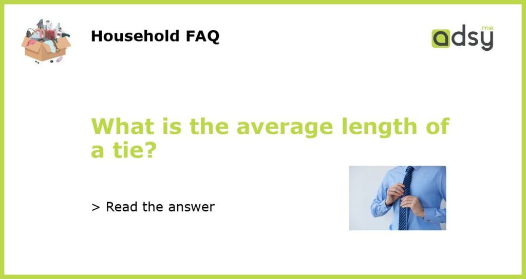 What is the average length of a tie featured