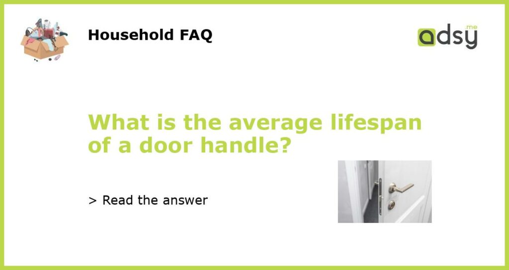 What is the average lifespan of a door handle featured