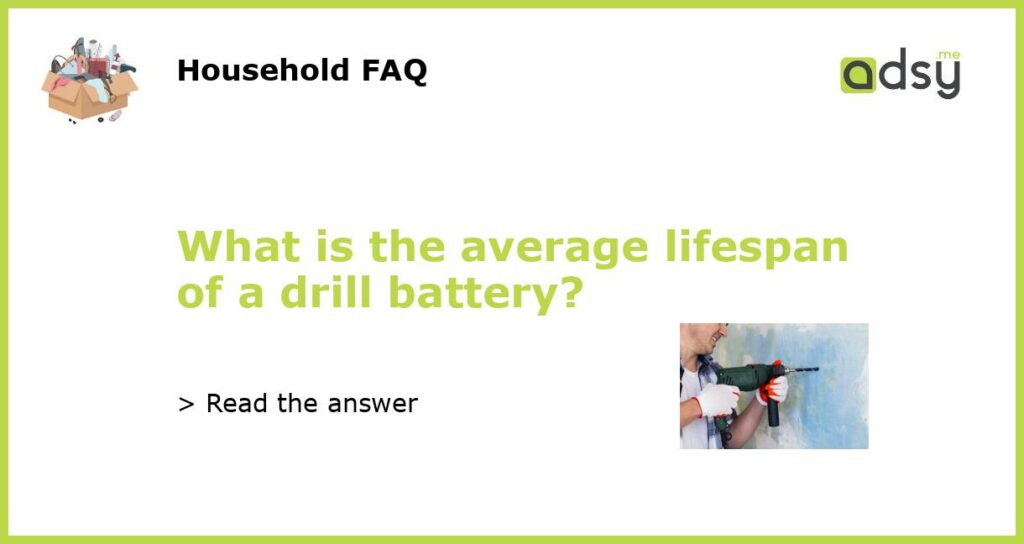 What is the average lifespan of a drill battery featured