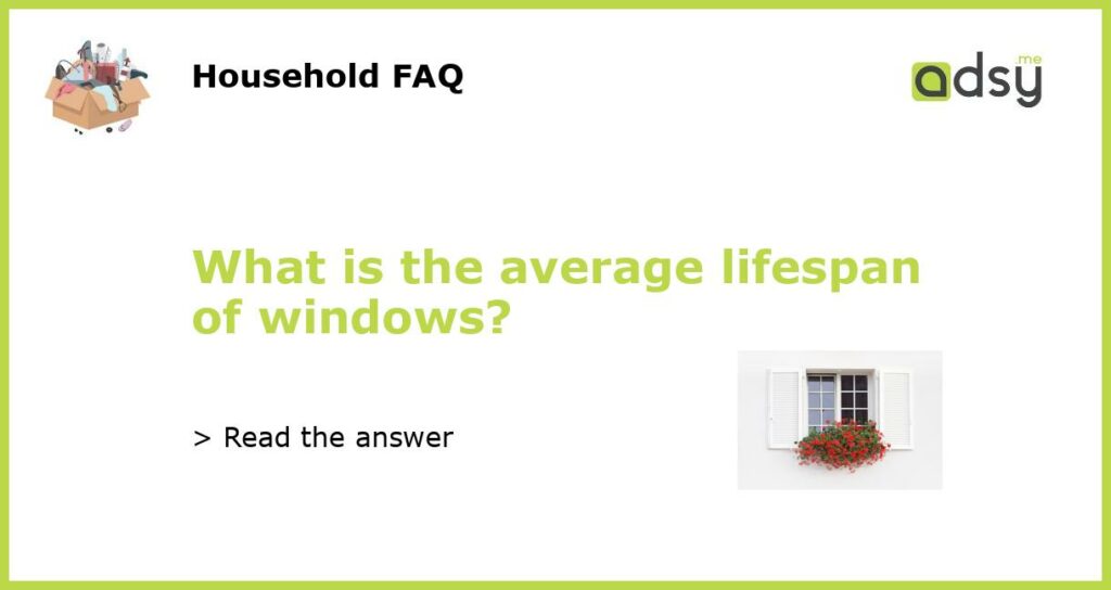 What is the average lifespan of windows featured