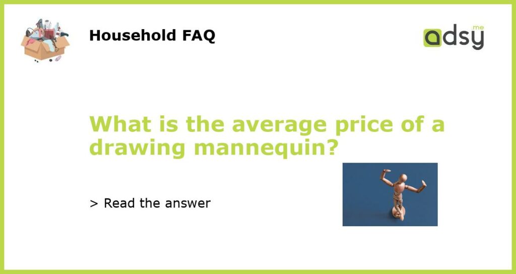 What is the average price of a drawing mannequin featured