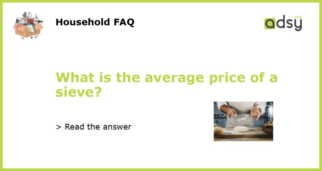 What is the average price of a sieve featured