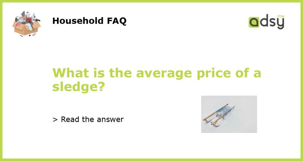 What is the average price of a sledge featured