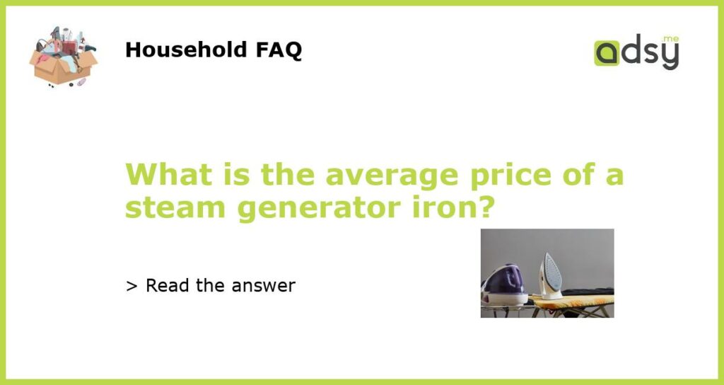 What is the average price of a steam generator iron featured