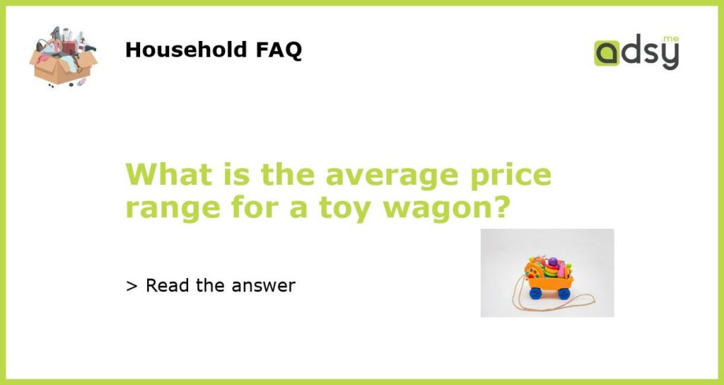 What is the average price range for a toy wagon featured