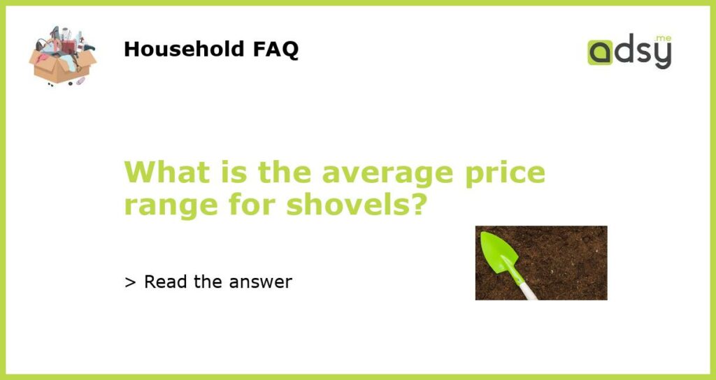 What is the average price range for shovels featured