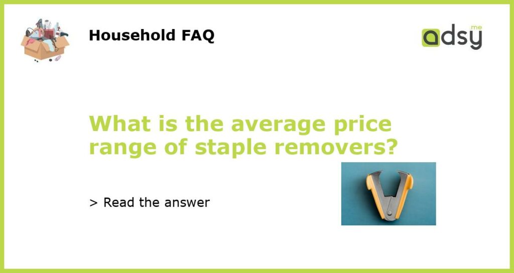 What is the average price range of staple removers featured