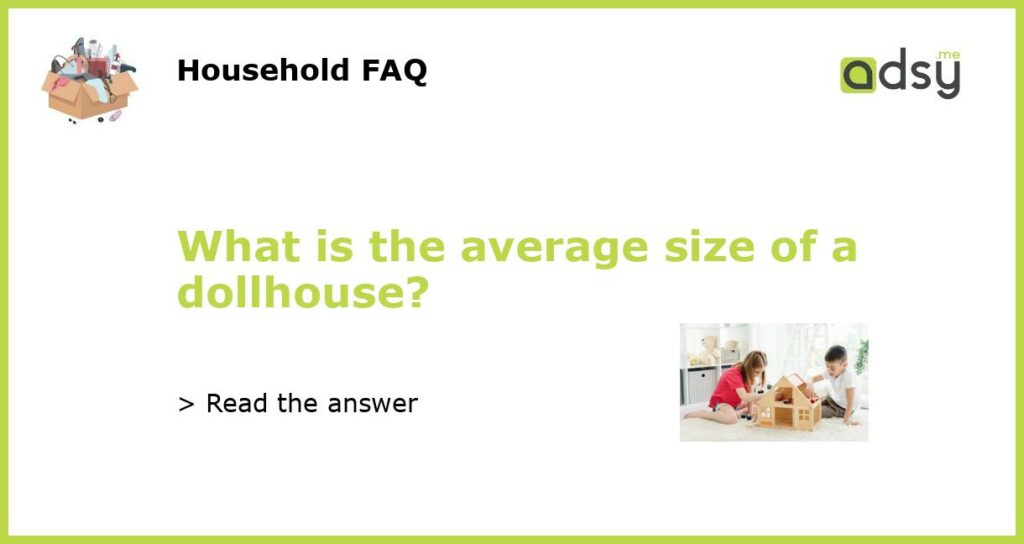 What is the average size of a dollhouse featured