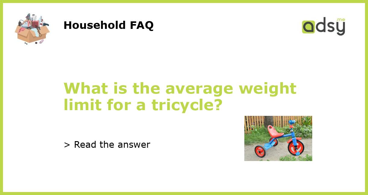 What is the average weight limit for a tricycle?