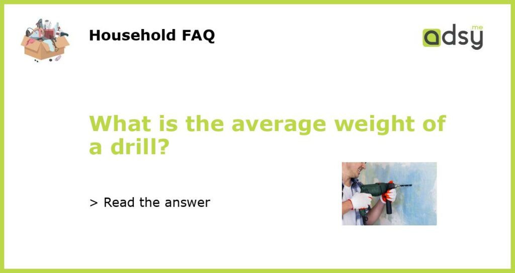 What is the average weight of a drill featured