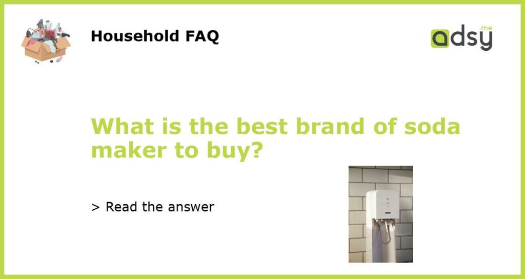 What is the best brand of soda maker to buy featured