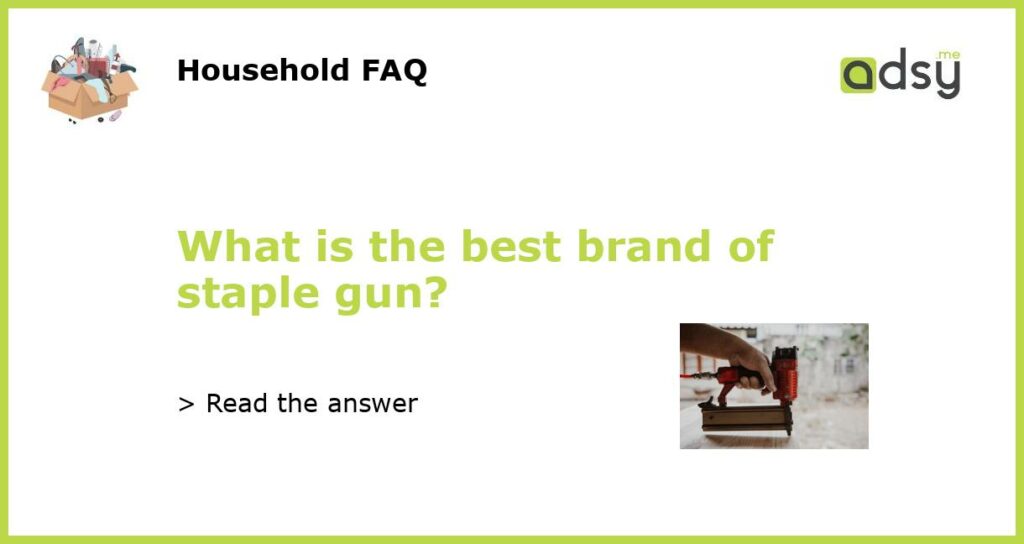 What is the best brand of staple gun featured