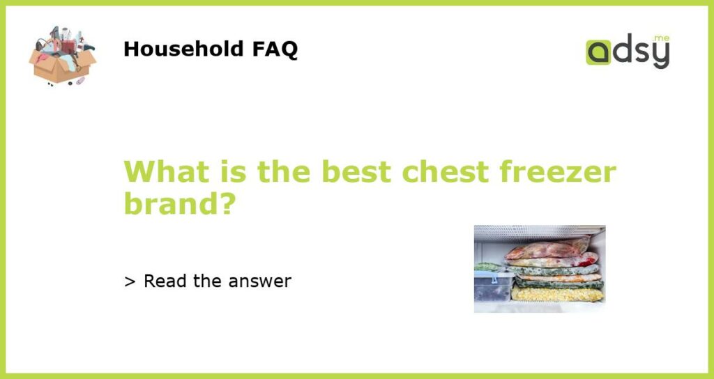 What is the best chest freezer brand featured