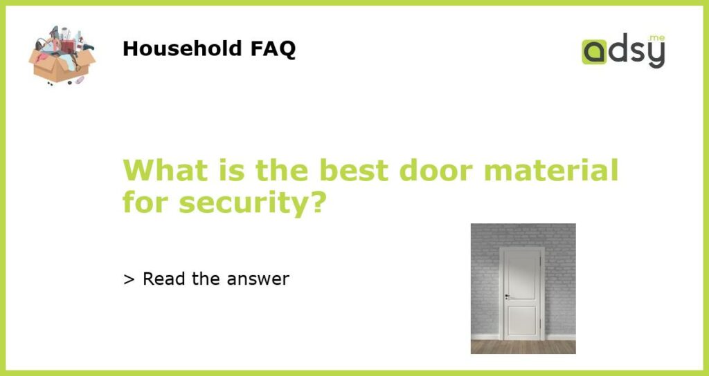 What is the best door material for security featured
