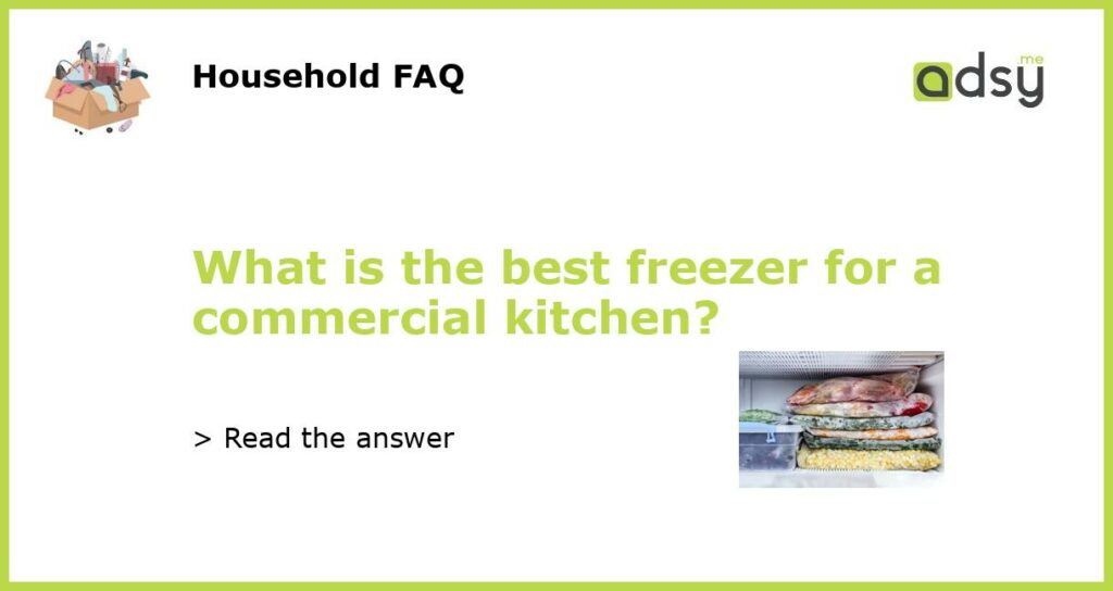 What is the best freezer for a commercial kitchen featured
