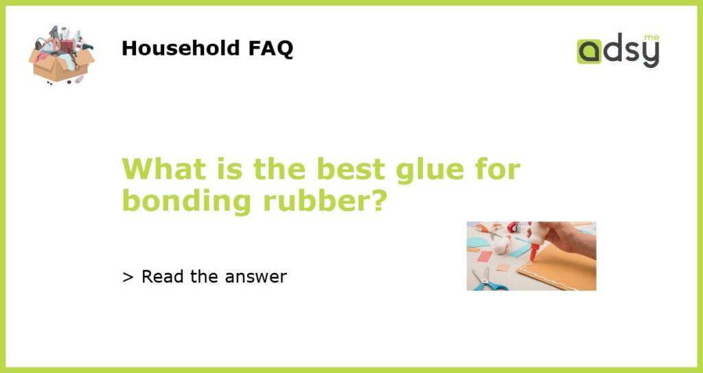 What is the best glue for bonding rubber featured