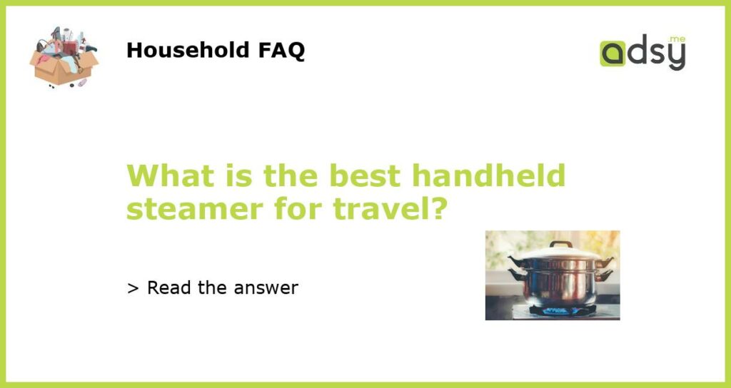 What is the best handheld steamer for travel featured