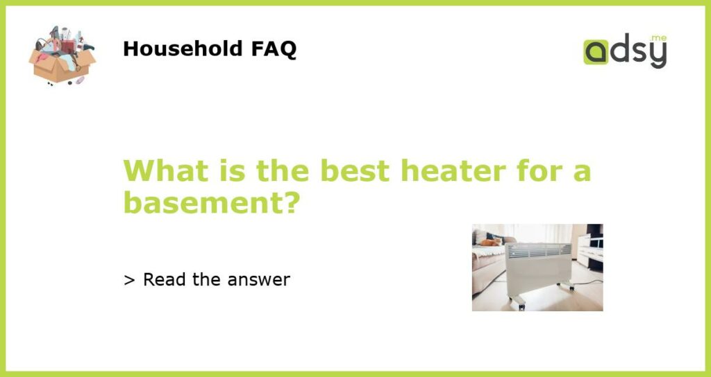 What is the best heater for a basement featured