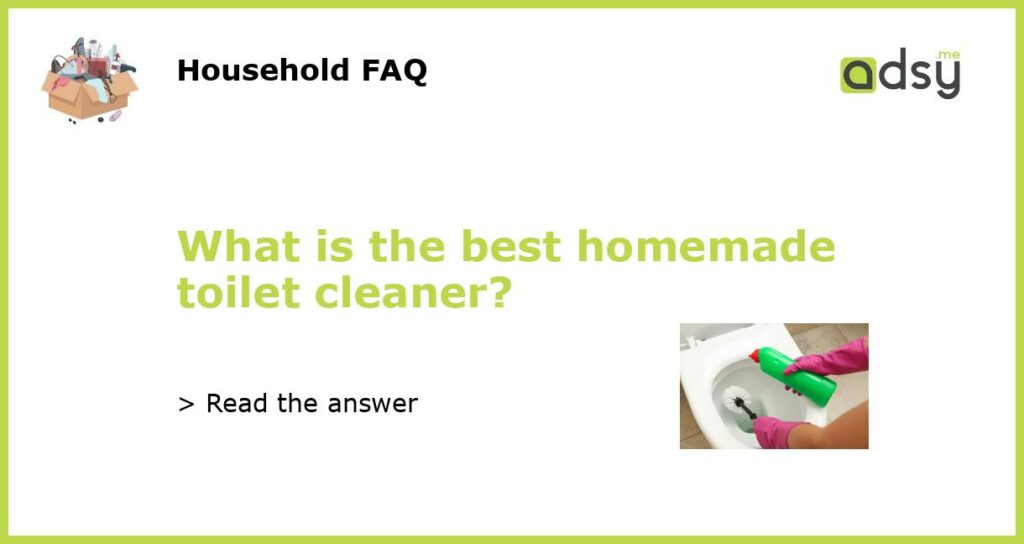 What is the best homemade toilet cleaner featured
