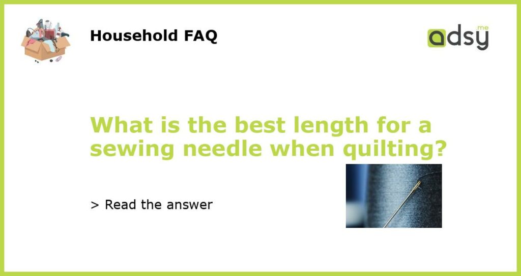 What is the best length for a sewing needle when quilting featured
