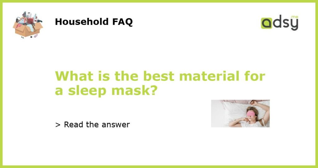 What is the best material for a sleep mask?