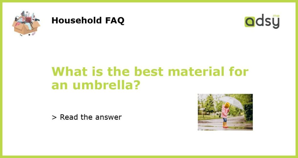 What is the best material for an umbrella featured